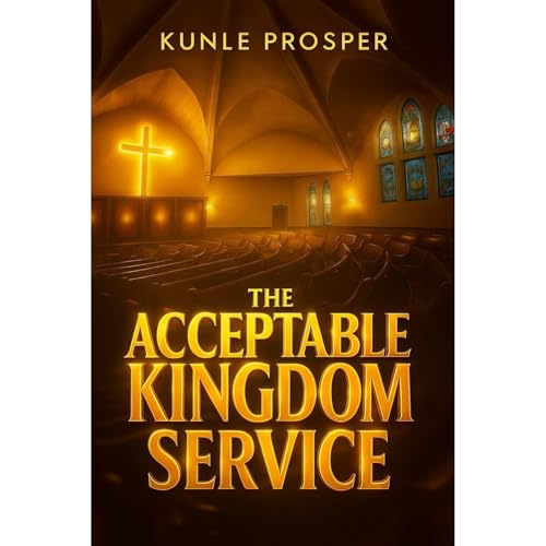 The Acceptable Kingdom Service Audiolibro Por Kunle Prosper arte de portada