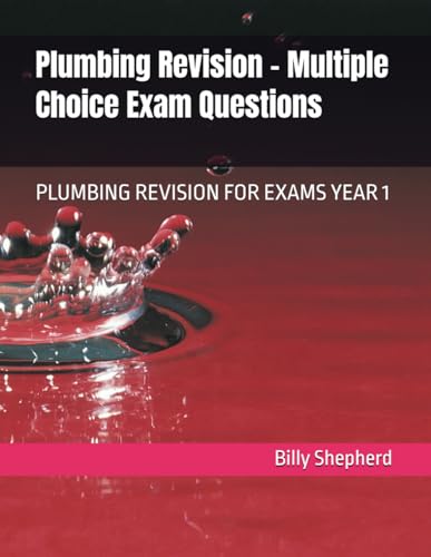  Plumbing Revision - Multiple Choice Test Questions: PLUMBING REVISION FOR EXAMS YEAR 1