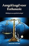  Aangeklaagd voor Euthanasie: Middelpunt van een juridisch steekspel