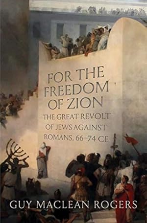 Book cover For the Freedom of Zion: The Great Revolt of Jews against Romans, 66–74 CE