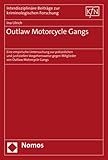 Outlaw Motorcycle Gangs: Eine empirische Untersuchung zur polizeilichen und justiziellen Vorgehensweise gegen Mitglieder von Outlaw Motorcycle Gangs ... Beiträge zur kriminologischen Forschung)