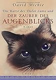  Die Katze des Dalai Lama und der Zauber des Augenblicks: Roman