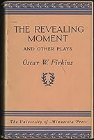 THE REVEALING MOMENT: And Other Plays. B000GR1D1M Book Cover