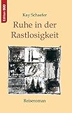Ruhe in der Rastlosigkeit: Reiseroman (Edition BoD) - Kay Schaefer 