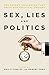 Sex, Lies and Politics