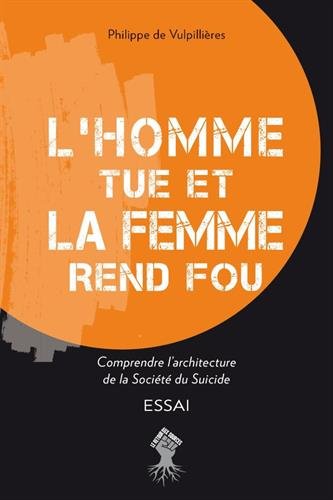 L'homme tue et la femme rend fou - Comprendre