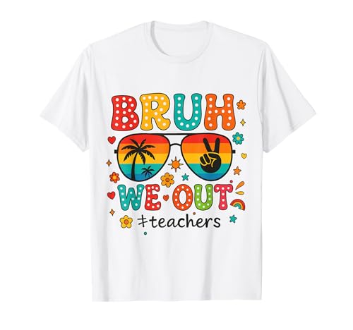 Bruh We Out Teachers Funny Happy Last Day of School Summer T-Shirt