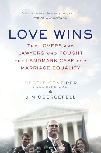 Love Wins: The Lovers and Lawyers Who Fought the Landmark Case for Marriage Equality