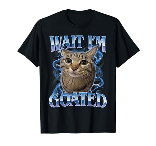 Funny Wait I'm Goated Cat Meme Men Women Humor Graphic T-Shirt