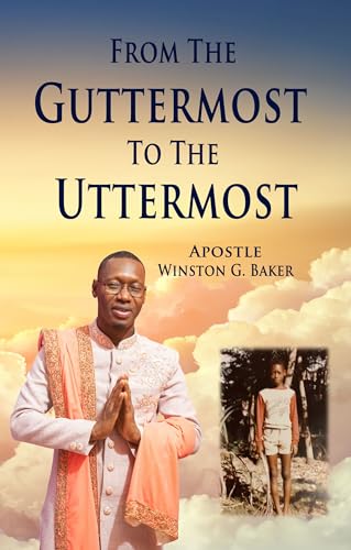From the Guttermost to the Uttermost (English Edition)