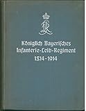  Das Königlich Bayerische Infanterie-Leib-Regiment 1814 bis 1914 Geschichte des Regiments