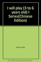 I will play (3 to 6 years old) I Series(Chinese Edition) 7534231434 Book Cover