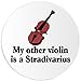 My Other Violin is A Stradivarius - 100 Pack Circle Stickers 3 Inch - Humor