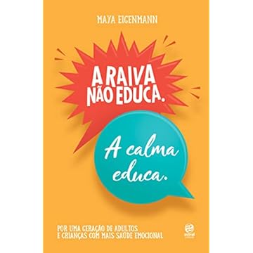 Capa do livro A raiva não educa. A calma educa.: Por uma geração de adultos e crianças com mais saúde emocional
