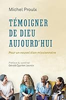 TEMOIGNER DE DIEU AUJOURD'HUI: POUR UN NOUVEL ÉLAN MISSIONNAIRE 2897601256 Book Cover