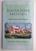South Fork Sketches: Hardy County, West Virginia B002I7HD44 Book Cover