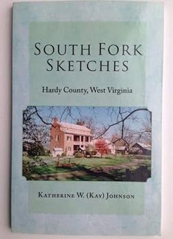 South Fork Sketches: Hardy County, West Virginia