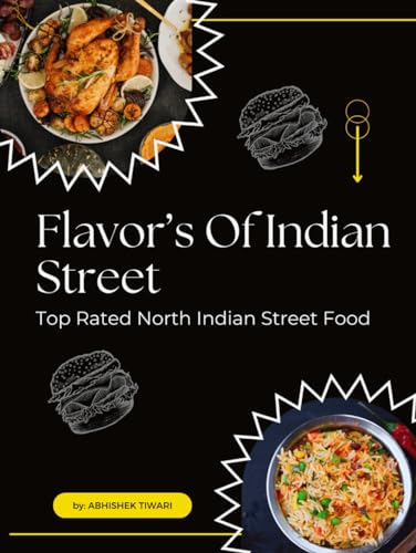 Flavors of the Indian Streets | Top Rated North Indian Street Food: Indian Masala Recipes | Indian Chatpata Food Items | Indian Food Cookbooks | ... Cookbook | Masala Recipes from India 2024 image 2