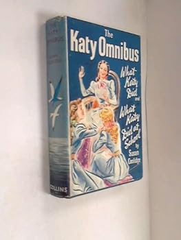 The 'Katy' Omnibus. Containing: What Katy Did. What Katy Did at School.