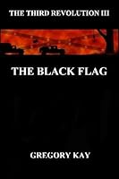 The Black Flag: The Third Revolution III 1448608988 Book Cover