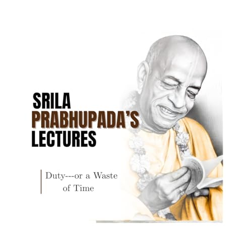 『Srila Prabhupada Lectures | Duty---or a Waste of Time | Srimad Bhagavatam 1-2-8 | Hyderabad』のカバーアート