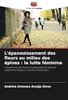 L'épanouissement des fleurs au milieu des épines: la lutte féminine 6205354128 Book Cover
