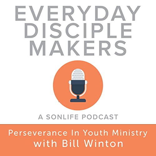 Perseverance In Youth Ministry with Bill Winton