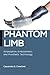 Phantom Limb: Amputation, Embodiment, and Prosthetic Technology (Biopolitics)