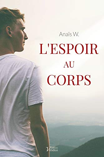 Télécharger L'espoir au corps.: Parce qu’un roman feel good peut aussi parler de sujets forts et d’actualit PDF