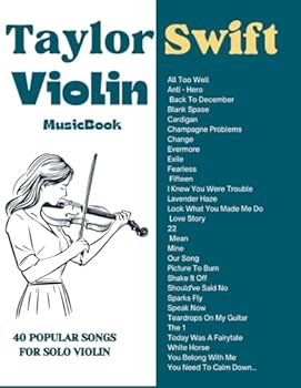 Taylor Swift Violin Music Book: 40 Popular Songs for Solo Violin