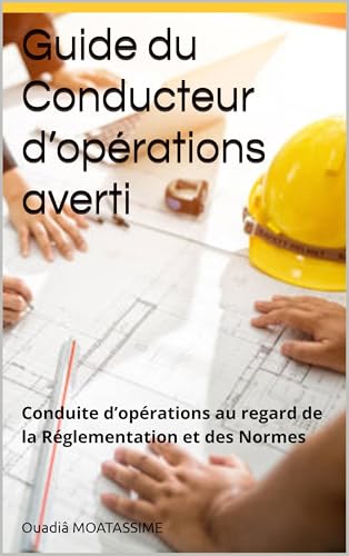livre Guide du Conducteur d’opérations averti: Conduite d’opération au regard de la Réglementation et des Normes (Guide du Conducteur d'opérations de construction t. 2)
