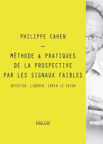 livre Méthode & Pratiques de la prospective par les signaux faibles: Détecter, libérer, créer le futur
