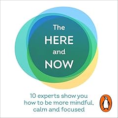 The Here and Now Audiolibro Por Chloe Brotheridge, Sara Milne Rowe, Chloe Madeley, Helen Tupper, Sarah Ellis, Sophie Fletcher, The Mindfulness Project, Rukmini Iyer, Amir Khan, Oliver Burkeman arte de portada