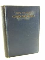 How to Make Clipper Ship Models B000KL40VO Book Cover
