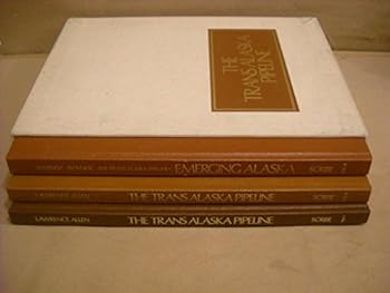 Hardcover Trans-Alaska Pipeline: Volume 1: The Beginning, Volume 2: South to Valdez. Volume 3: Emerging Alaska. 3 VOLUME SET Book