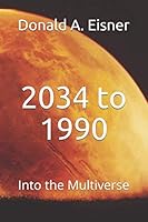 2034 To 1990 : Into the Multiverse 1730969747 Book Cover