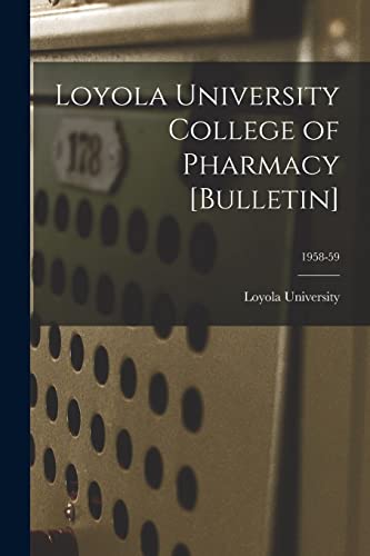 Loyola University College of Pharmacy [Bulletin]; 1958-59