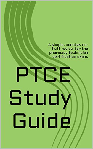 PTCE Study Guide: A simple, concise, no-fluff review for the pharmacy technician certification exam.