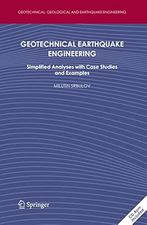Geotechnical Earthquake Engineering: Simplified Analyses with Case Studies and Examples: 9 (Geotechnical, Geological and Earthquake Engineering, 9) 2008th Edition Geotechnical Earthquake Engineering: Simplified Analyses with Case Studies and Examples: 9 (Geotechnical, Geological and Earthquake Engineering, 9) 2008th Edition book cover