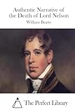 Authentic Narrative of the Death of Lord Nelson (Perfect Library)
