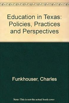 Paperback Education in Texas: Policies, Practices and Perspectives Book