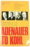  Adenauer to Kohl: Development of the German Chancellorship (Office of Head of Government)