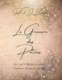 Le grimoire des potions: Ce grimoire est le support officiel du cours de...