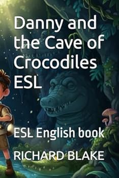 Danny and the Cave of Crocodiles ESL: ESL English book