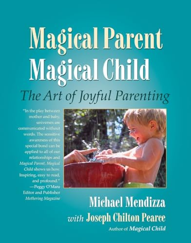 Magical Parent, Magical Child: The Art of Joyful Parenting