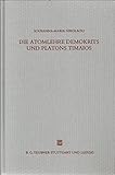 Die Atomlehre Demokrits und Platons Timaios: Eine vergleichende Untersuchung (Beiträge zur Altertumskunde) - Mitwirkende: Sousanna-Maria Nikolaou 