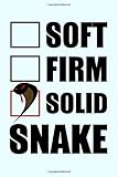  Soft Firm Solid Snake: Funny Journal and Notebook for Boys Girls Men and Women of All Ages. Lined Paper Note Book.