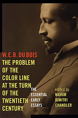 The Problem Of The Color Line At The Turn Of The Twentieth Century: The Essential Early Essays (American Philosophy) #TOP9