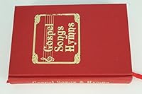 Gospel Songs and Hymns - Inspirational Hymns and Gospel Songs Old and New for all Services of the Church and Special Occasions B01N0OD0SM Book Cover