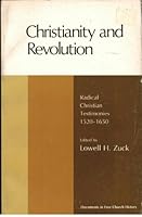Christianity and Revolution: Radical Christian Testimonies 1520-1650 (Documents in Free Church History) 0877220441 Book Cover